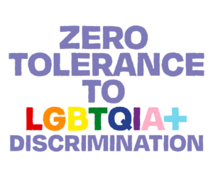 Zero Tolerance to LGBTQIA+ Discrimination