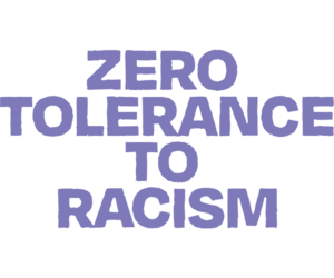 Zero Tolerance to Racism